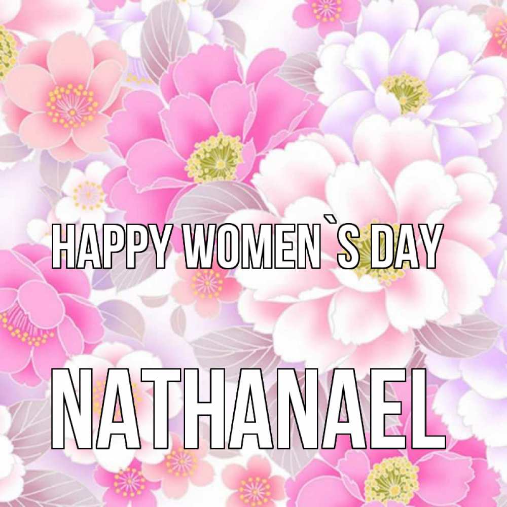 Greetings card с именем, Nathanael happy women`s day для женщин Greetings with text for free download 